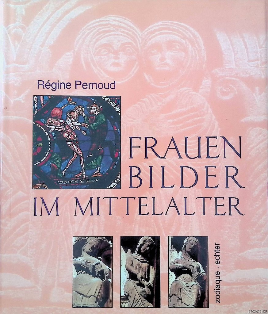 Pernoud, Rgine - Frauenbilder im Mittelalter