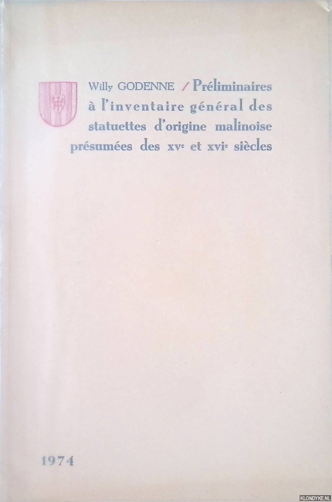 Godenne, Willy - Prliminaires  l'inventaire gnral des statuettes d'origine malinoise, prsumes des XVe et XVIe sicles 1974