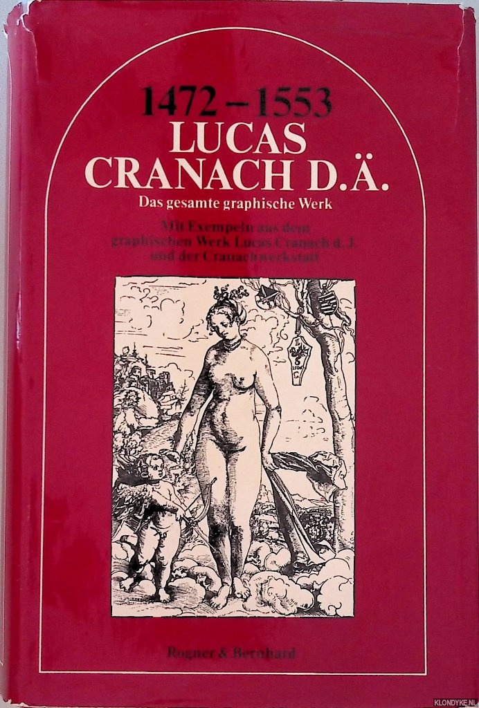 Jahn, Johannes (Einleitung von) - Lucas Cranach D.. 1472-1553: Das gesamte graphische Werk. Mit Exempeln aus dem graphischen Werk Lucas Cranach d. J. und der Cranachwerkstatt