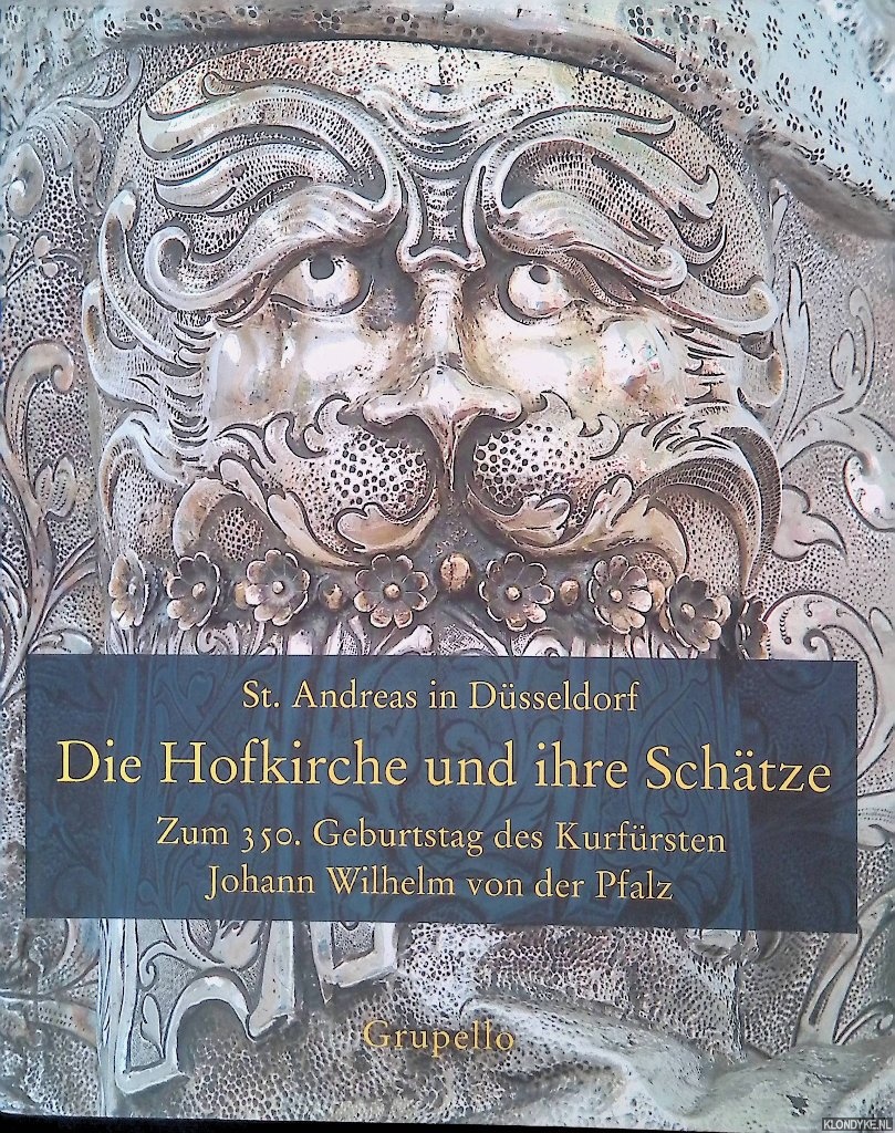 Fllenbach, Elias H. - St. Andreas in Dsseldorf: Die Hofkirche und ihre Schtze. Zum 350. Geburtstag des Kurfrsten Johann Wilhelm von der Pfalz