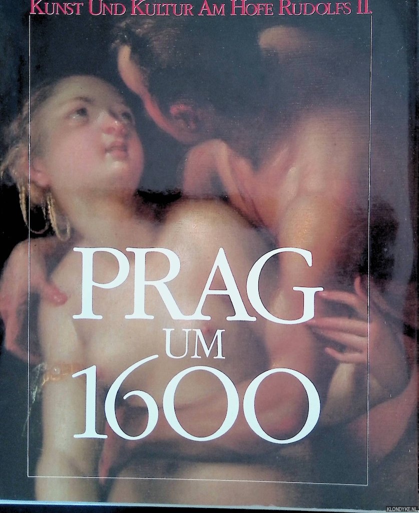 Schultze, Jrgen - Prag um 1600. Kunst und Kultur am Hofe Rudolfs II