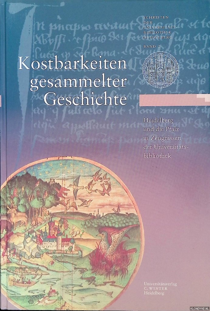 Schlechter, Armin - Kostbarkeiten gesammelter Geschichte: Heidelberg und die Pfalz in Zeugnissen der Universittsbibliothek