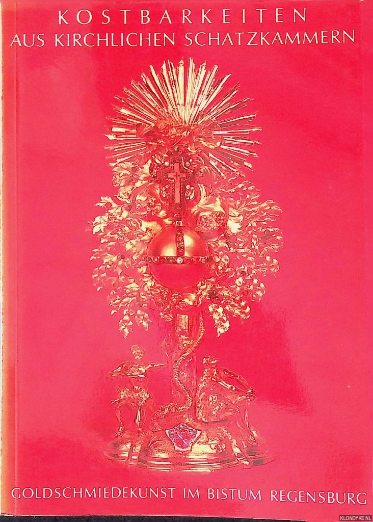 Hubel, Achim - Kostbarkeiten aus kirchlichen Schatzkammern. Goldschmiedekunst in Bistum Regensburg