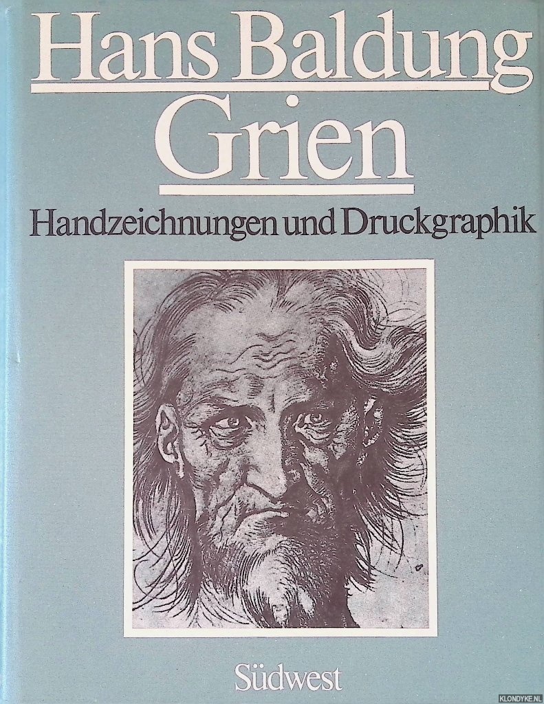 Bernhard, Marianne - Hans Baldung Grien. Handzeichnungen und Druckgraphik