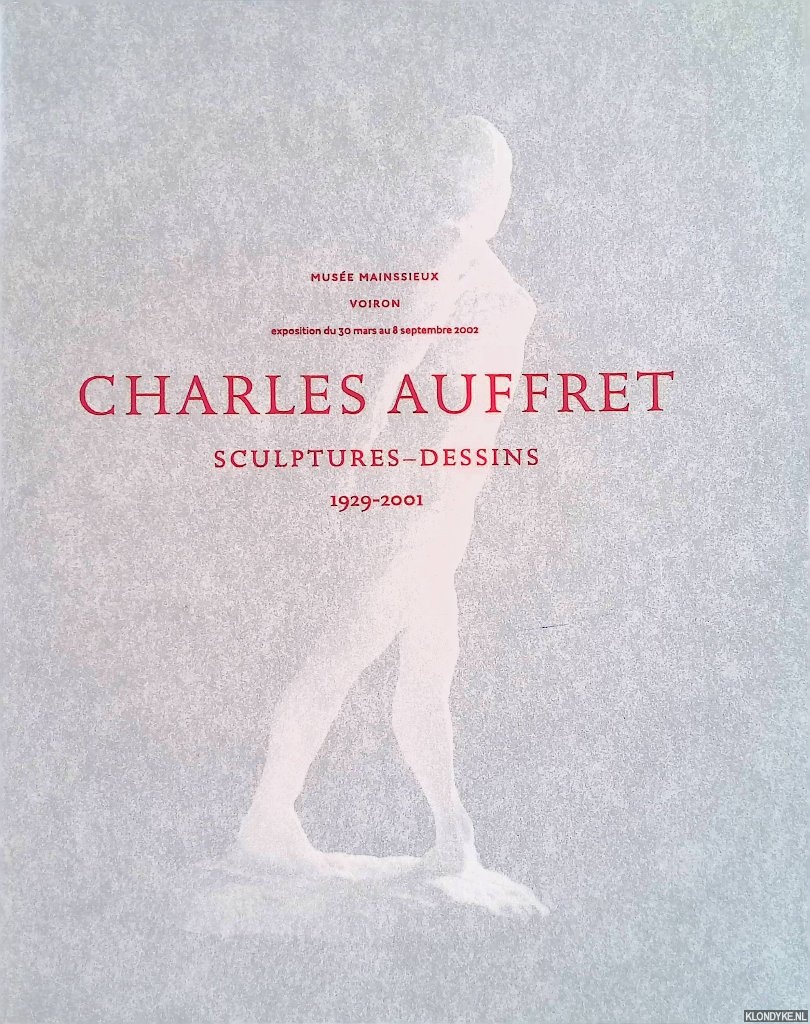 Chauvelot, Pnlope (photographs) - Charles Auffret. Sculptures - dessins 1929-2001