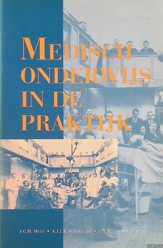 Metz, J.C.M. & A.J.J.A. Scherpbier & C.P.M. van den Vleuten - Medisch onderwijs in de praktijk