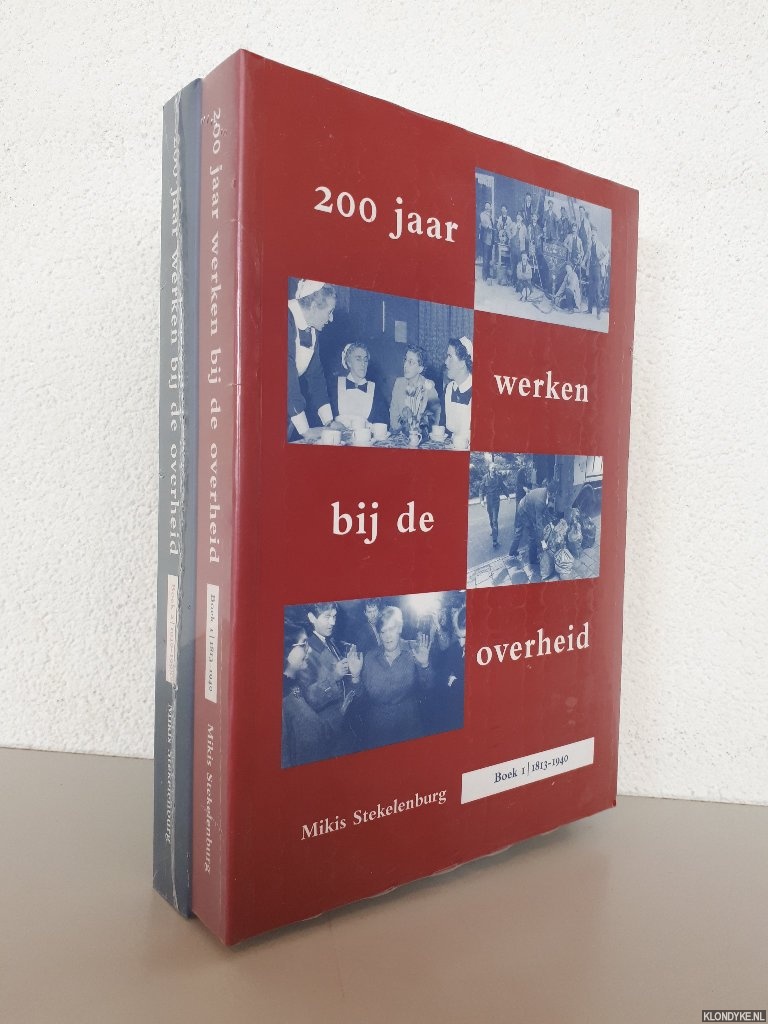 Stekelenburg, Mikis - 200 jaar werken bij de overheid (2 delen)