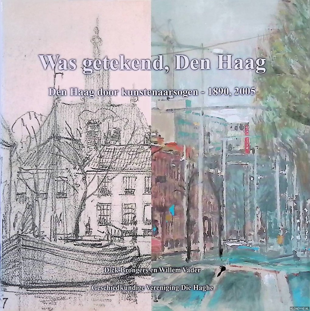 Brongers, Dick & Willem Vader - Was getekend, Den Haag. Den Haag door Kunstenaarsogen - 1890, 2005