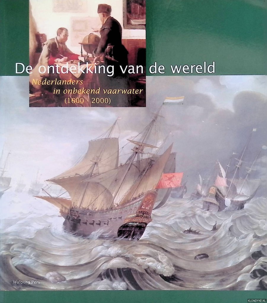 Daalder, Remmert - e.a. - De ontdekking van de wereld. Nederlanders in onbekend vaarwater (1600-2000)