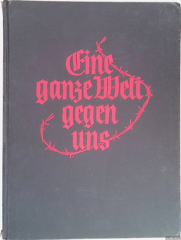 Beumelburg, Werner & Wilhelm Reetz - Eine ganze Welt gegen uns