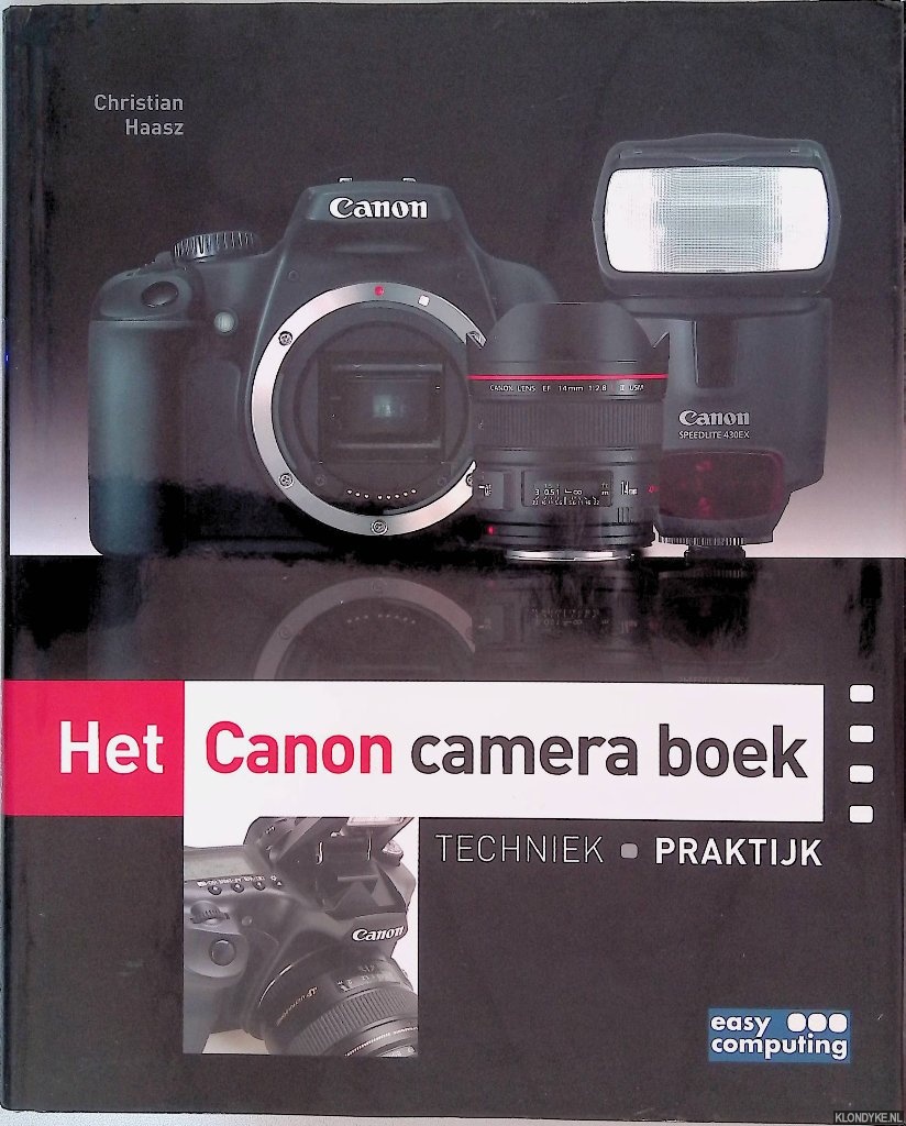 Haasz, Christiaan - Het Canon camera boek: techniek, praktijk
