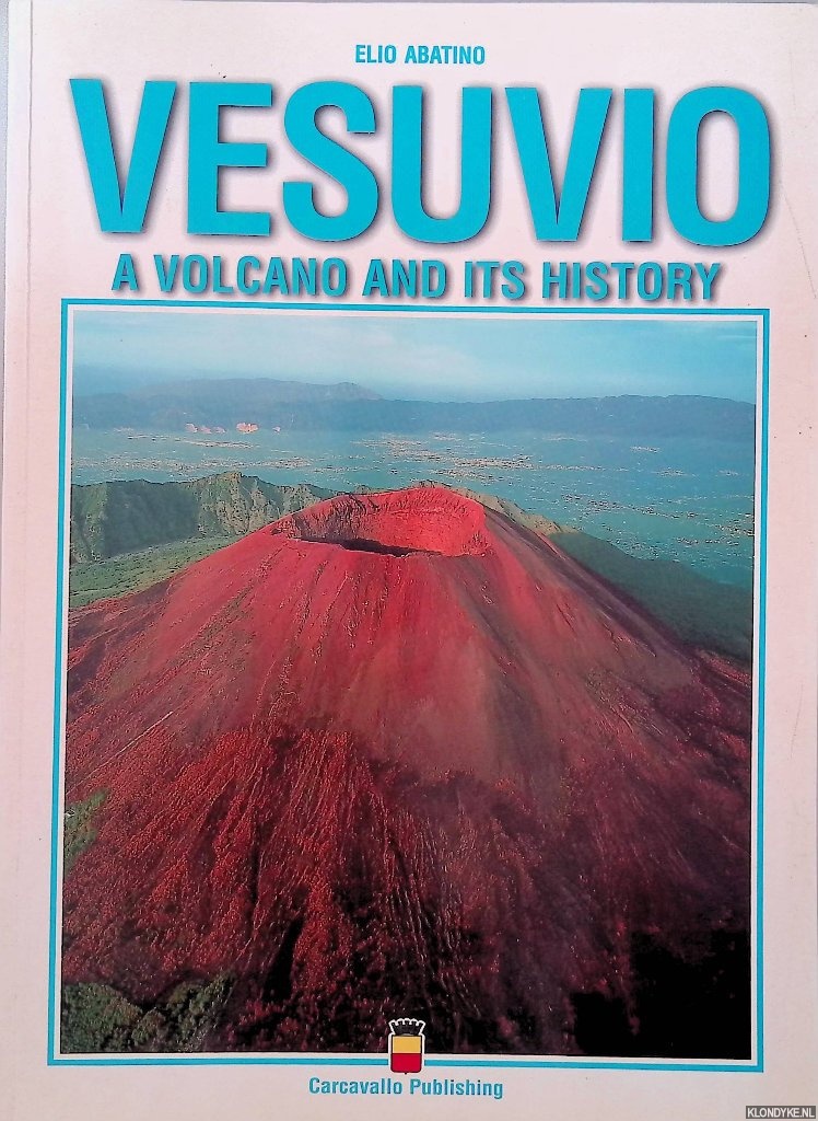 Abatino, Elio - Vesuvio. A volcano and its history
