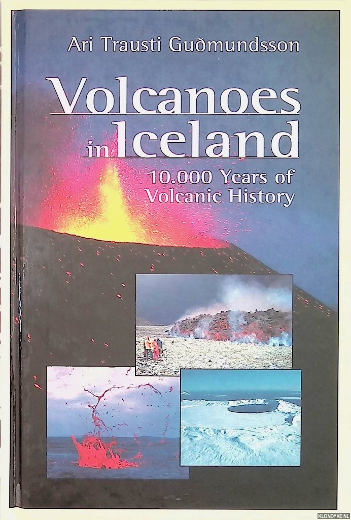 Volcanoes in Iceland: 10,000 Years of Volcanic History - Guomundsson, Ari Trausti