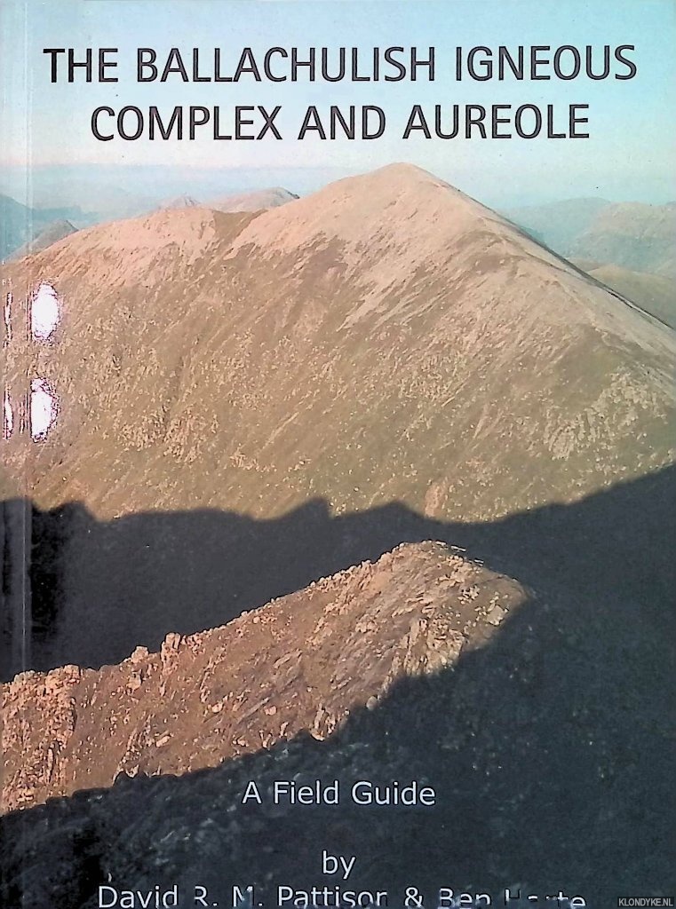 Pattison, David R.M. & Ben Harte - The Ballachulish Igneous Complex and Aureole: a Field Guide
