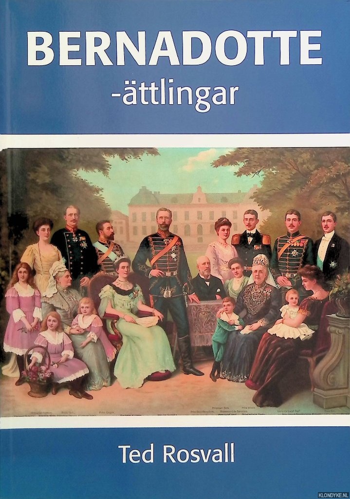 Rosvall, Ted - Bernadotte-ttlingar / The Bernadotte Descendants