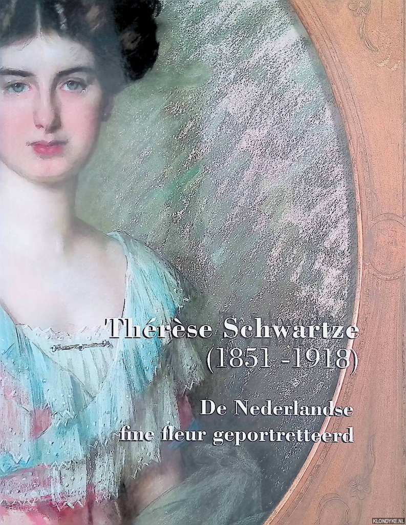 Thérèse Schwartze 1851-1918. De Nederlandse fine fleur geportretteerd - Lith, Wendy van