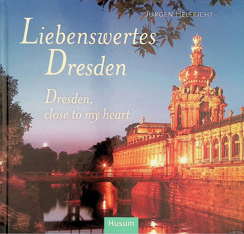 Helfricht, Jrgen - Liebenswertes Dresden / Dresden, close to my heart