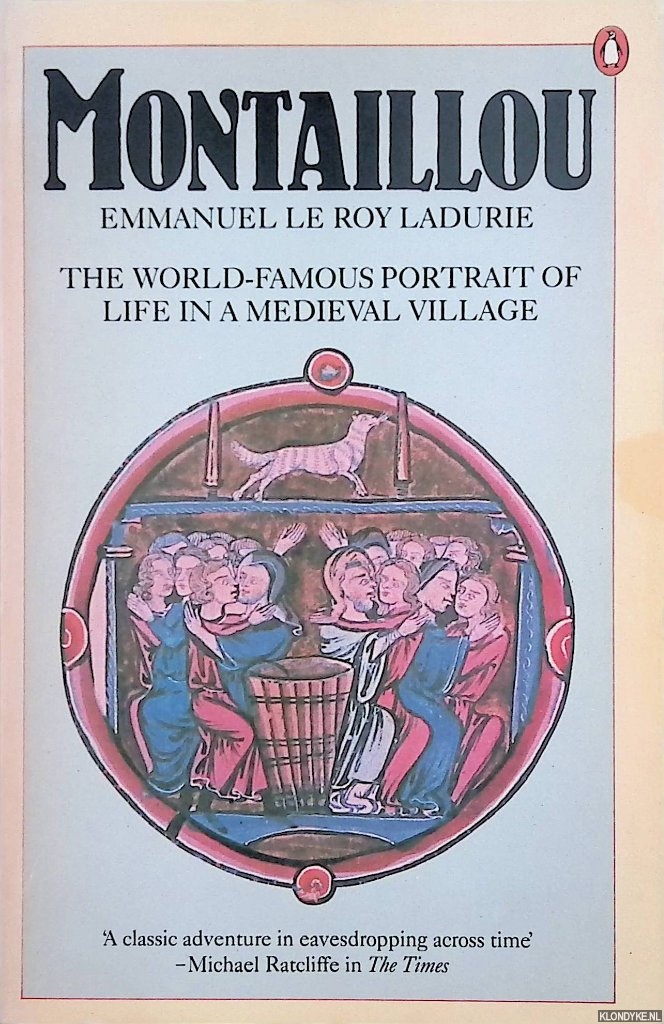 Roy Ladurie, Emmanuel le - Montaillou: Cathars and Catholics in a French Village, 1294-1324
