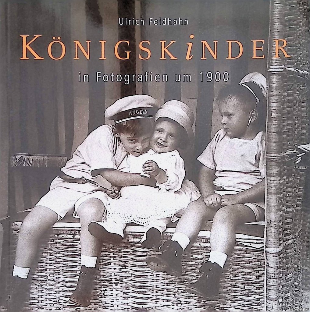 Feldhahn, Ulrich - Knigskinder in Fotografien um 1900
