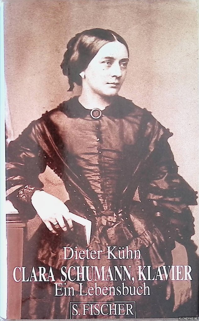 Khn, Dieter - Clara Schumann, Klavier. Ein Lebensbuch