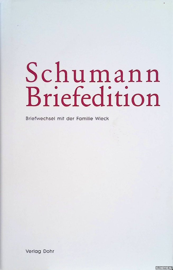 Mller, Eberhard & Thomas Synofzik & Michael Heinemann - Schumann-Briefedition. Serie I Familienbriefwechsel. Band 2: Briefwechsel Robert und Clara Schumanns mit der Familie Wieck