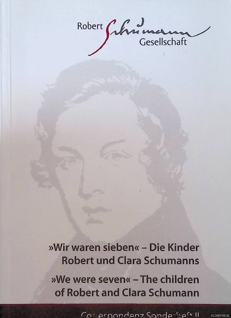 Wir waren sieben' - Die Kinder Robert und Clara Schumanns / 'We were seven' - The children of Robert and Clara Schumann - Knechtges-Obrecht, Irmgard