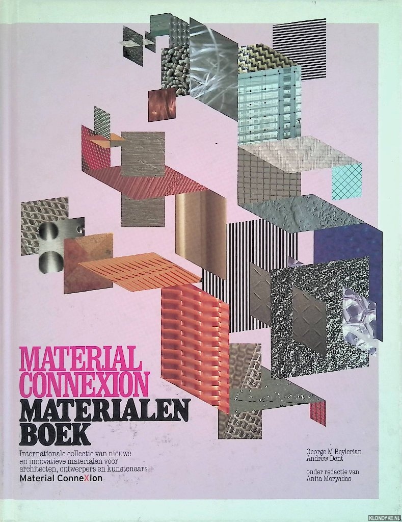 Beylerian, G.M. & A. Dent - Material ConneXion. Materialenboek: internationale collectie van nieuwe en innovatieve materialen voor architecten, ontwerpers en kunstenaars