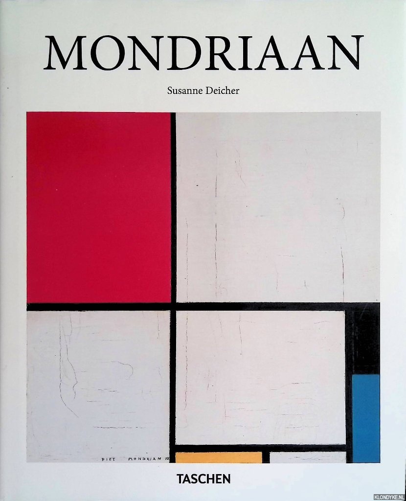 Deicher, Susanne - Piet Mondriaan 1872-1944: Composities op het lege vlak