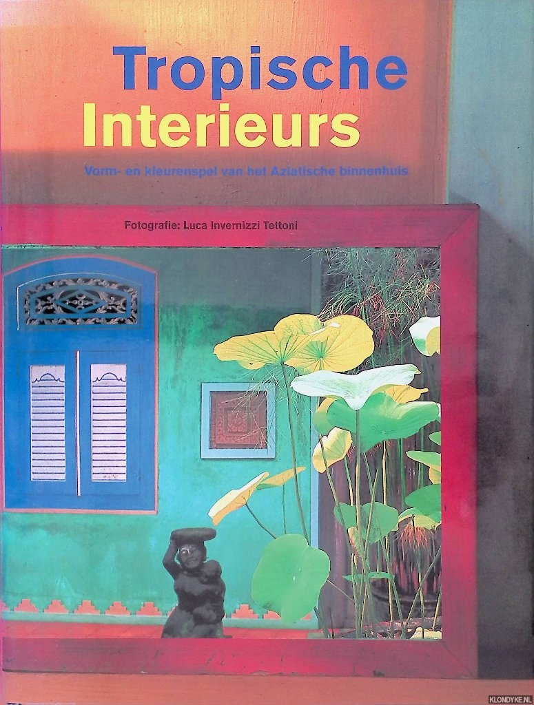 Invernizzi Tettoni, Luca - Tropische interieurs