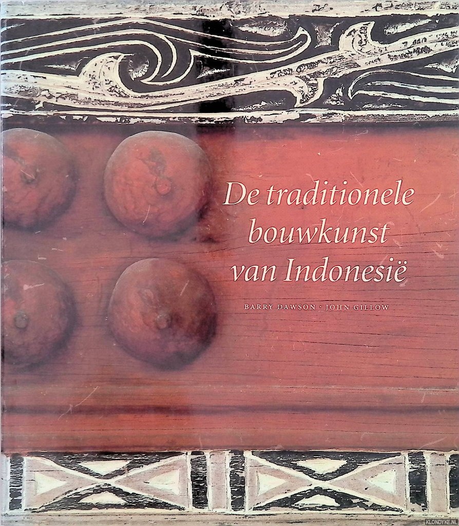 Dawson, Barry & John Gillow - De traditionele bouwkunst van Indonesi