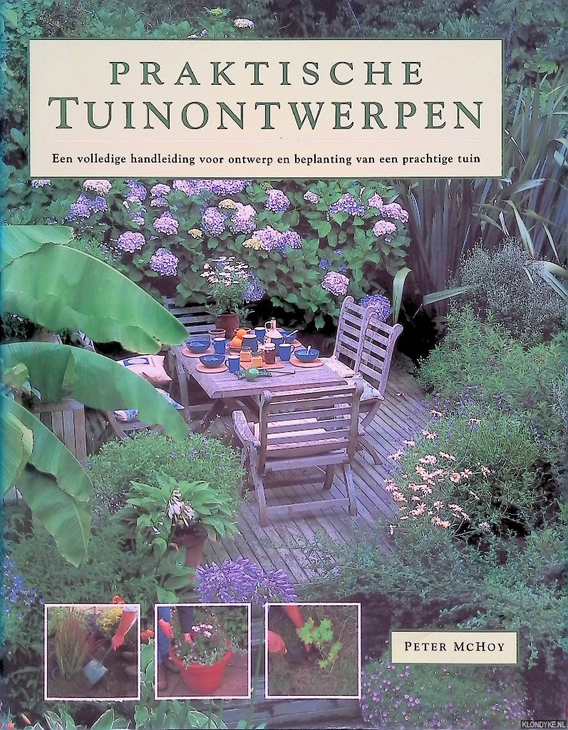 McHoy, Peter - Praktische Tuinontwerpen. Een volledige handleiding voor ontwerp en beplanting van een prachtige tuin