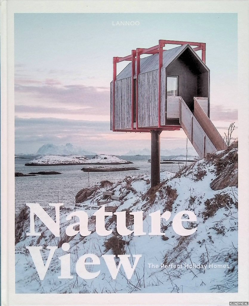 Bedaux, Sebastiaan - Nature View. The Perfect Holiday Homes