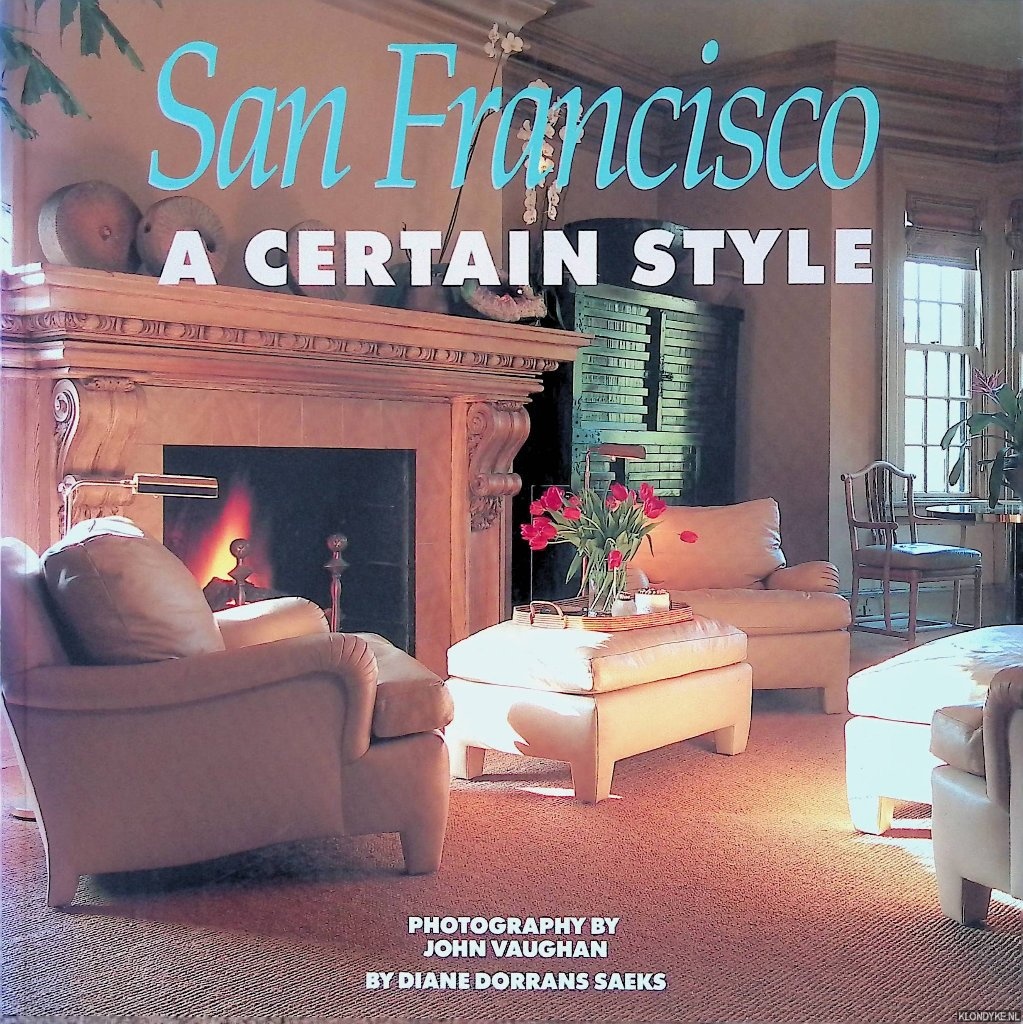 Dorrans Saeks, Diane & John Vaughan - San Francisco. A Certain Style