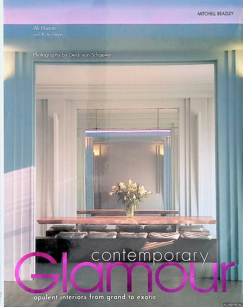 Hanan, Ali & Kate Dwyer - Contemporary Glamour. Opulent Interiors from Grand to Exotic