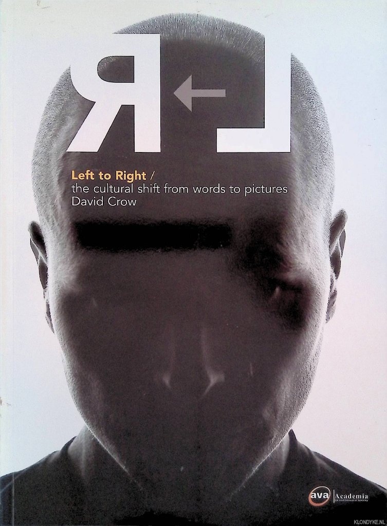 Crow, David - Left to Right. The Cultural Shift from Words to Pictures