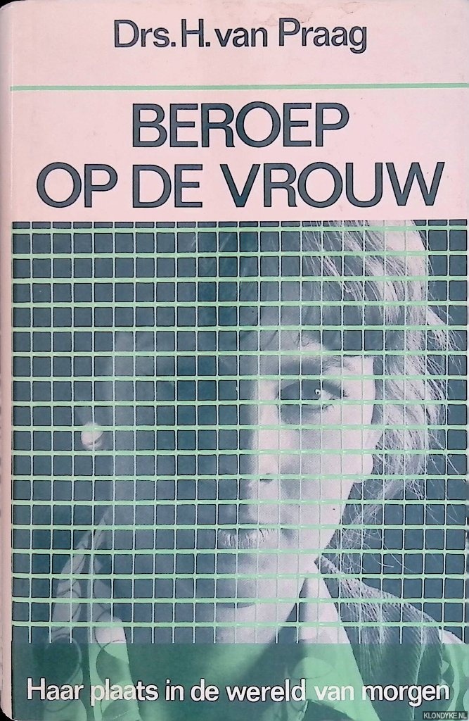 Praag, H. van - Beroep op de vrouw. Haar plaats in de wereld van morgen