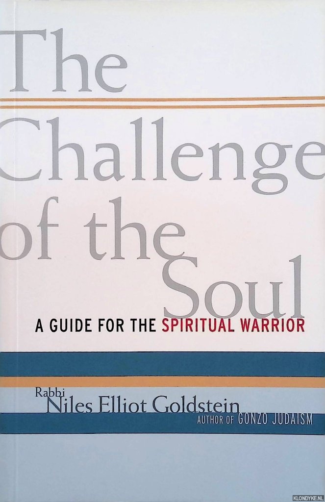 Goldstein, Rabbi Niles Elliot - The Challenge of the Soul: A Guide for the Spiritual Warrior