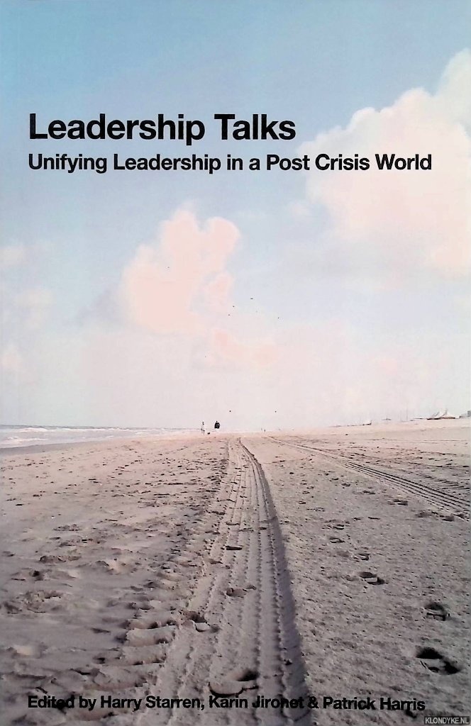 Starren, Harry & Karin Jironet & Patrick Harris - Leadership Talks. Unifying Leadership in a Post Crisis World