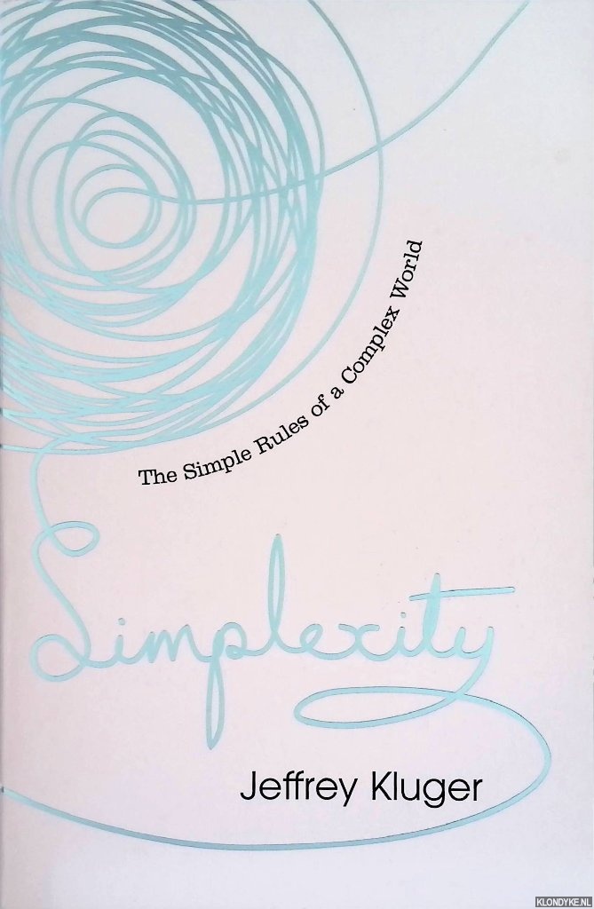 Kluger, Jeffrey - Simplexity: The Simple Rules of a Complex World