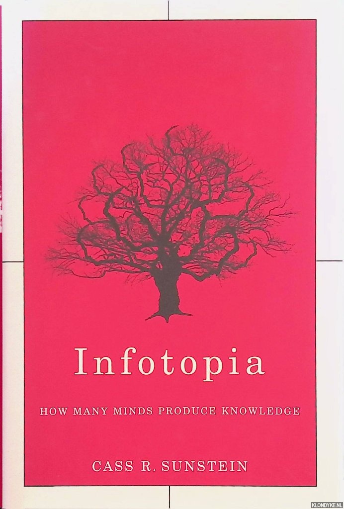 Sunstein, Cass R. - Infotopia: How Many Minds Produce Knowledge