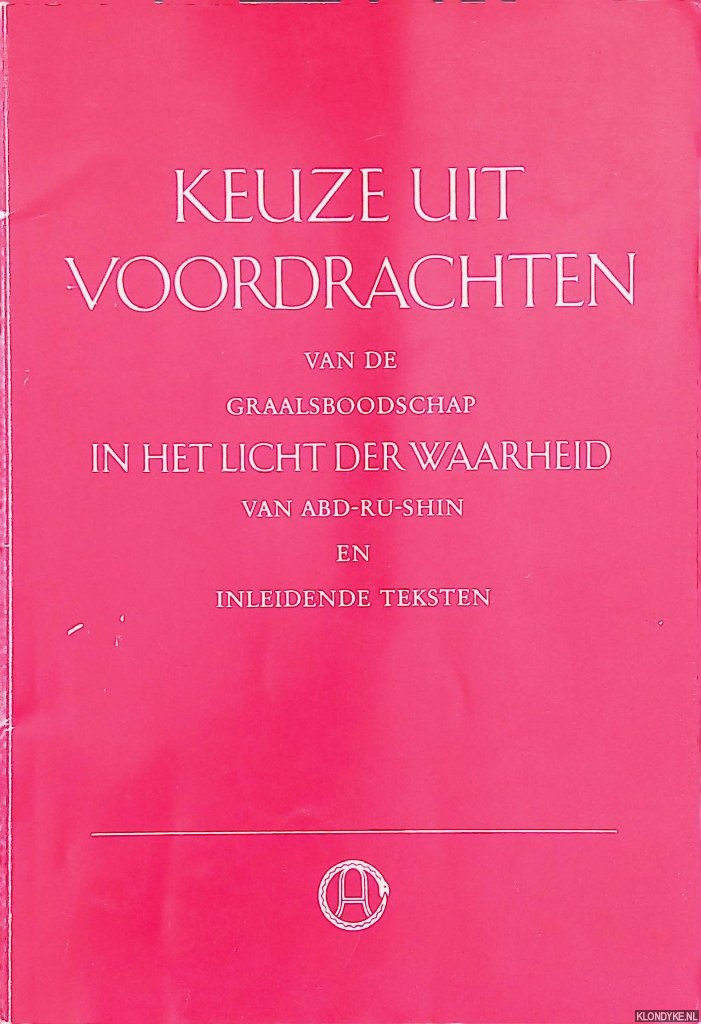 Abd-Ru-Shin - Keuze uit voordrachten van de graalsboodschap In het licht van de waarheid van Abd-Ru-Shin en inleidende teksten