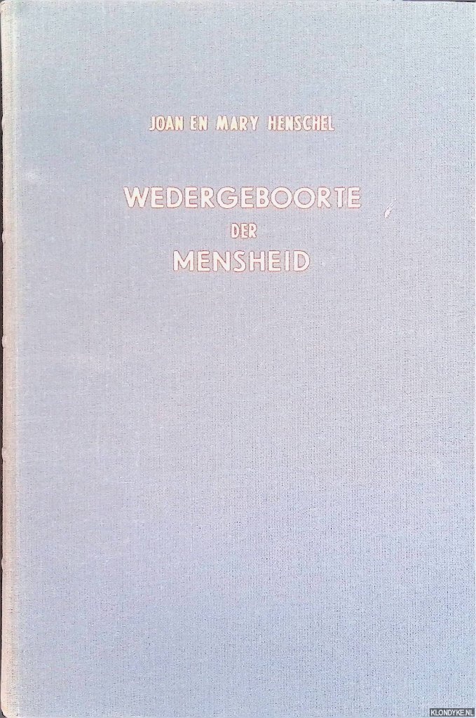 Henschel, Joan & Mary Henschel - Wedergeboorte der mensheid