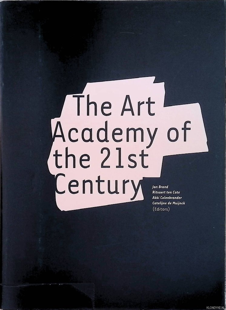 Brand, Jan - a.o. - The Art Academy of the 21st Century