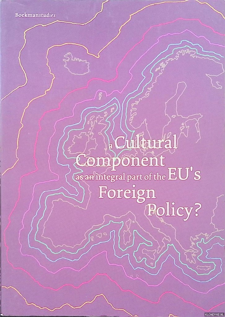 Dodd, Diane - a.o. - A Cultural Component as an integral part of the EU's Foreign Policy?