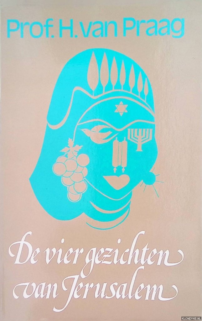 Praag, Prof. H. van - De vier gezichten van Jerusalem