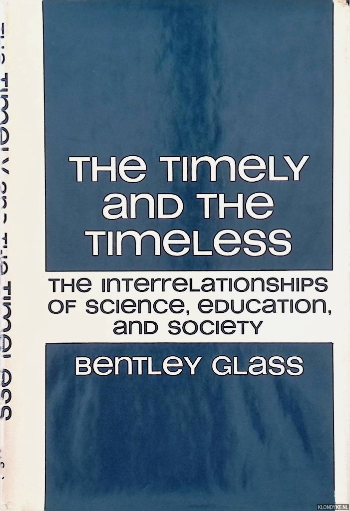 Glass, Bentley & Ward Madden (Foreword) - The Timely and the Timeless: The Interrelationships of Science, Education, And Society