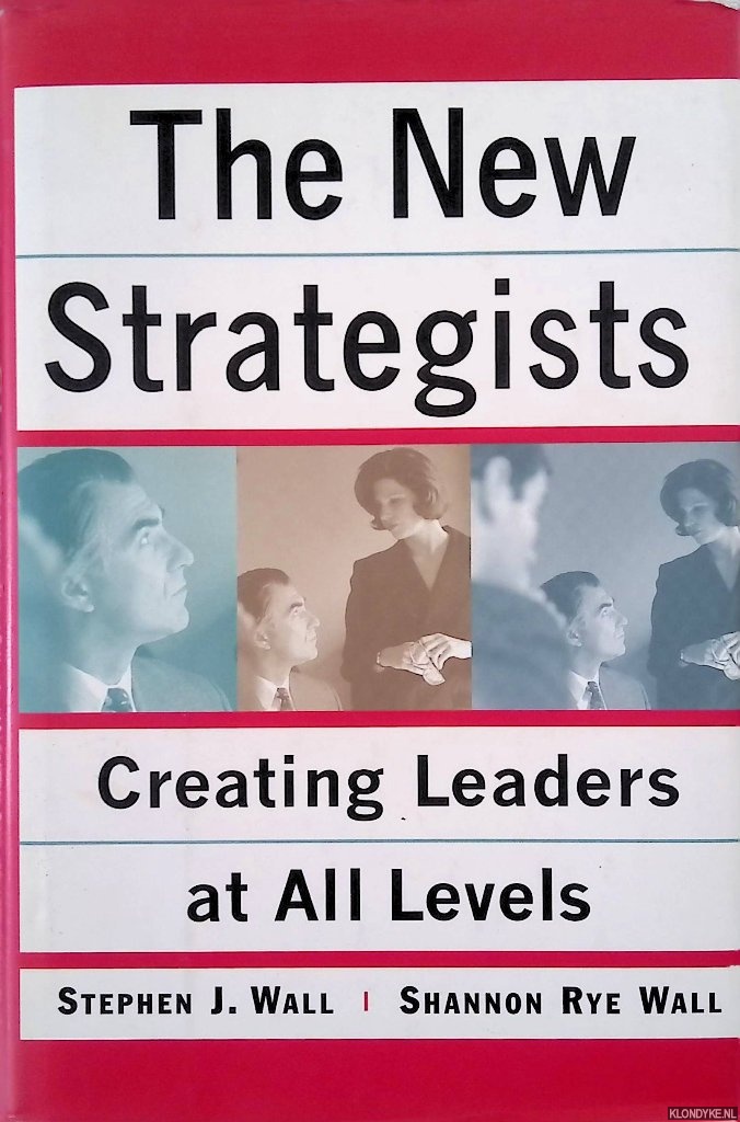Wall, Stephen J. & Shannon Rye Wall - New Strategists: Creating Leaders at All Levels