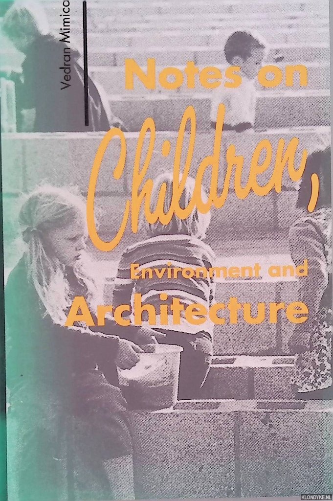 Mimica, Vedran - Notes on Children, Environment and Architecture