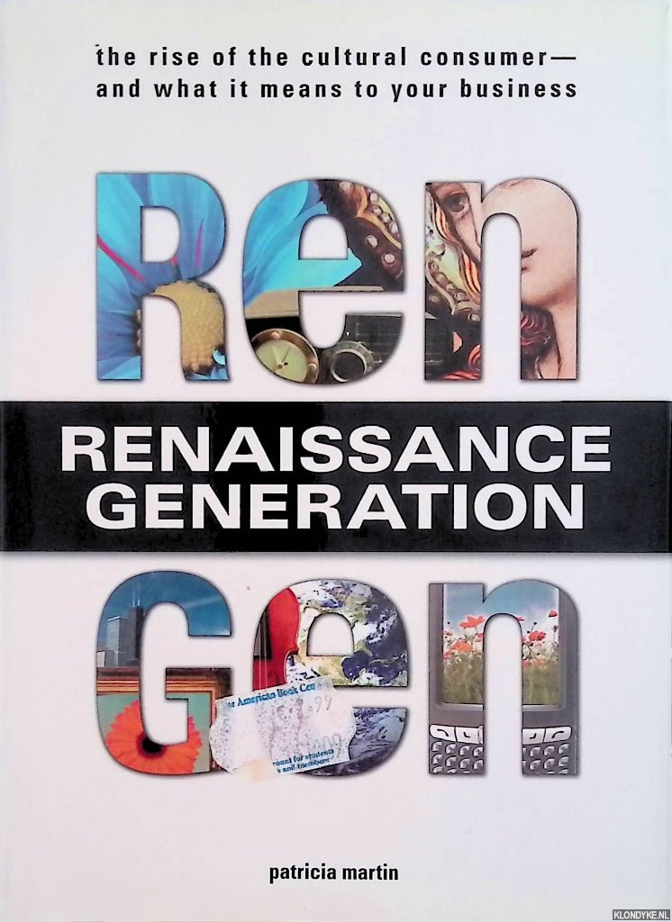 Martin, Patricia - Rengen, Renaissance Generation: The Rise of the Cultural Consumer - and What It Means to Your Business