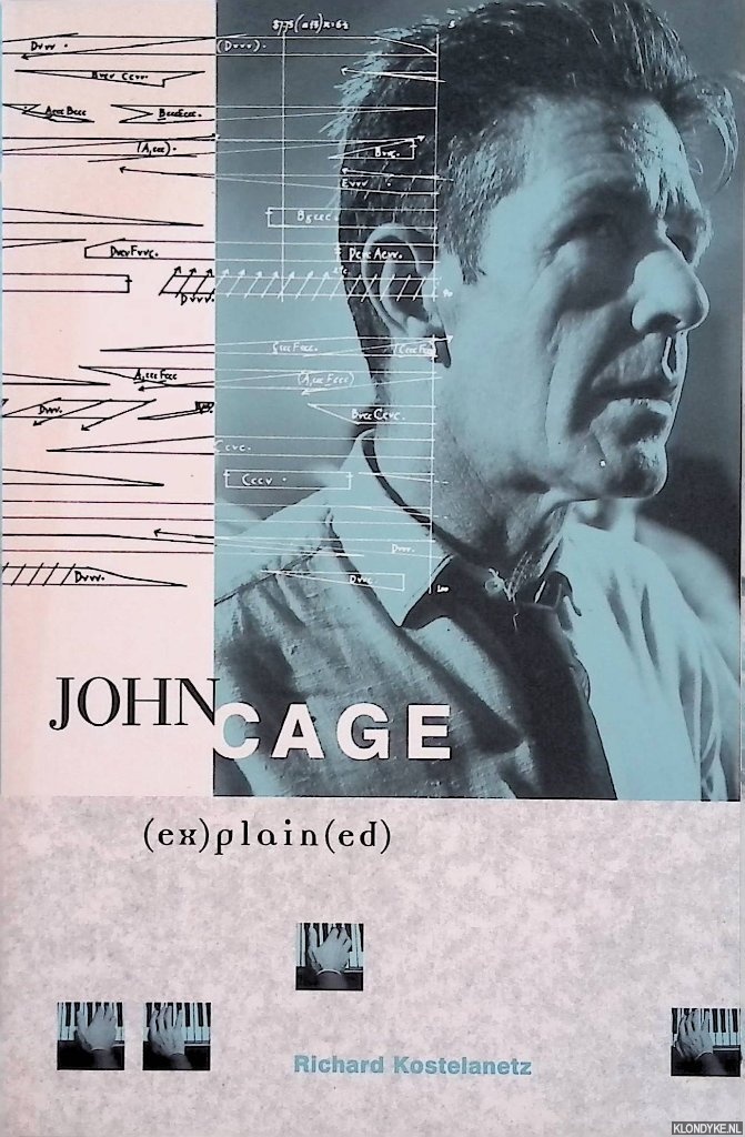 Kostelanetz, Richard - John Cage (ex)plain(ed)